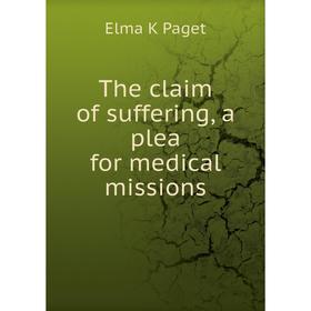 

Книга The claim of suffering, a plea for medical missions