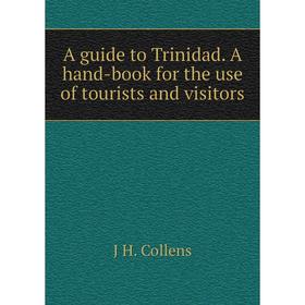 

Книга A guide to Trinidad. A hand-book for the use of tourists and visitors