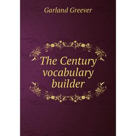 

Книга The Century vocabulary builder