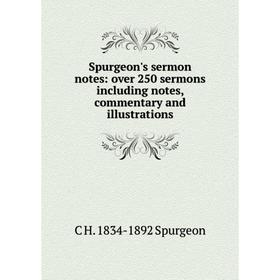 

Книга Spurgeon's sermon notes: over 250 sermons including notes, commentary and illustrations