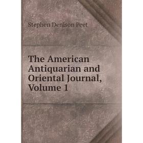 

Книга The American Antiquarian and Oriental Journal, Volume 1