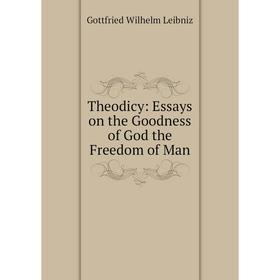 

Книга Theodicy: Essays on the Goodness of God the Freedom of Man