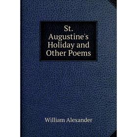 

Книга St. Augustine's Holiday and Other Poems