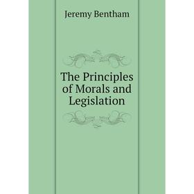 

Книга The Principles of Morals and Legislation