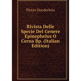

Книга Rivista Delle Specie Del Genere Epinephelus O Cerna Bp. (Italian Edition)