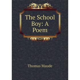 

Книга The School Boy: A Poem