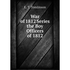 

Книга War of 1812 Series the Boy Officers of 1812