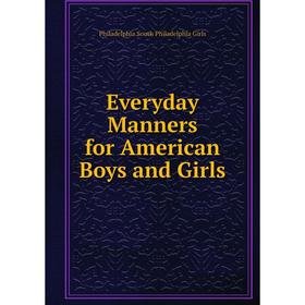 

Книга Everyday Manners for American Boys and Girls