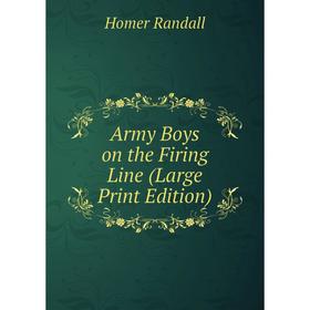 

Книга Army Boys on the Firing Line (Large Print Edition)