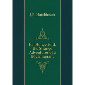 

Книга Hal Hungerford: the Strange Adventures of a Boy Emigrant