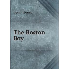 

Книга The Boston Boy