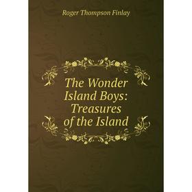 

Книга The Wonder Island Boys: Treasures of the Island