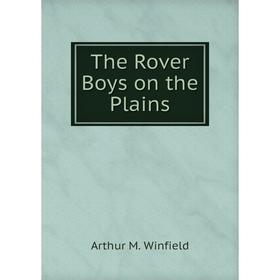 

Книга The Rover Boys on the Plains