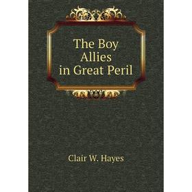 

Книга The Boy Allies in Great Peril