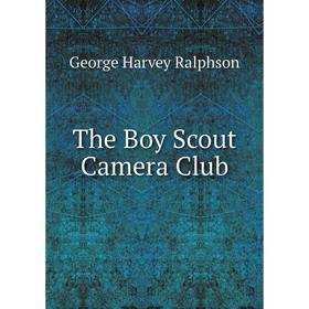 

Книга The Boy Scout Camera Club