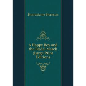 

Книга A Happy Boy and the Bridal March (Large Print Edition)