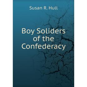 

Книга Boy Soliders of the Confederacy