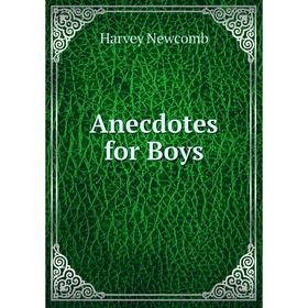 

Книга Anecdotes for Boys