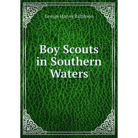 

Книга Boy Scouts in Southern Waters