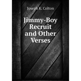 

Книга Jimmy-Boy Recruit and Other Verses