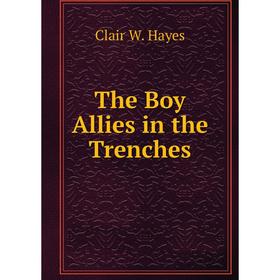 

Книга The Boy Allies in the Trenches