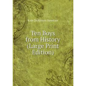 

Книга Ten Boys from History (Large Print Edition)