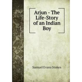 

Книга Arjun - The Life-Story of an Indian Boy