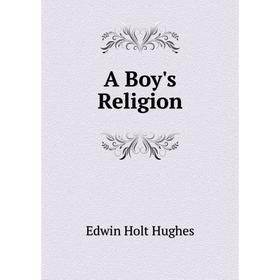 

Книга A Boy's Religion