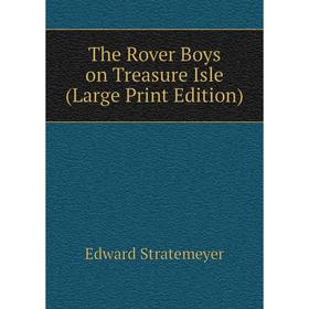 

Книга The Rover Boys on Treasure Isle (Large Print Edition)