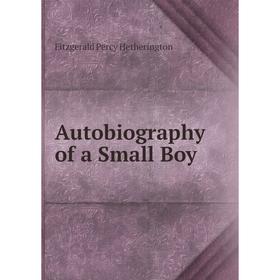

Книга Autobiography of a Small Boy