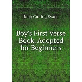 

Книга Boy's First Verse Book, Adopted for Beginners