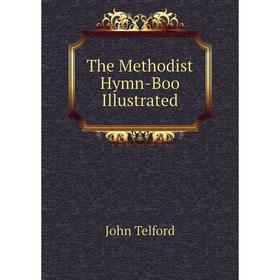 

Книга The Methodist Hymn-Boo Illustrated