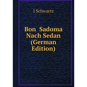 

Книга Bon Sadoma Nach Sedan (German Edition)