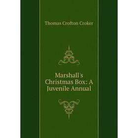 

Книга Marshall's Christmas Box: A Juvenile Annual