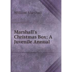 

Книга Marshall's Christmas Box: A Juvenile Annual