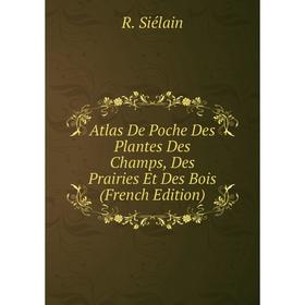 

Книга Atlas De Poche Des Plantes Des Champs, Des Prairies Et Des Bois (French Edition)