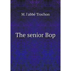 

Книга The senior Bop