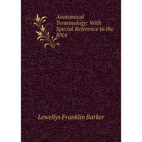 

Книга Anatomical Terminology: With Special Reference to the BNA