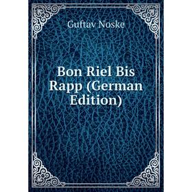 

Книга Bon Riel Bis Rapp (German Edition)