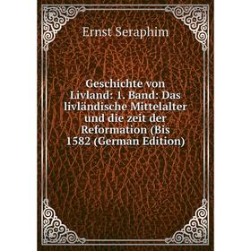 

Книга Geschichte von Livland: 1. Band: Das livländische Mittelalter und die zeit der Reformation (Bis 1582 (German Edition)