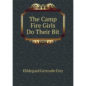 

Книга The Camp Fire Girls Do Their Bit