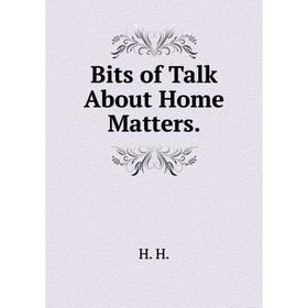 

Книга Bits of Talk About Home Matters.