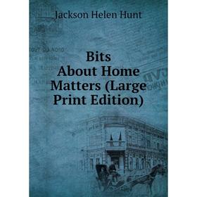 

Книга Bits About Home Matters (Large Print Edition)