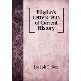

Книга Pilgrim's Letters: Bits of Current History