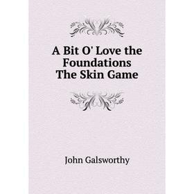 

Книга A Bit O' Love the Foundations The Skin Game
