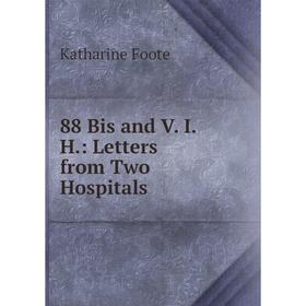 

Книга 88 Bis and V. I. H.: Letters from Two Hospitals