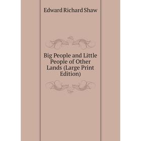 

Книга Big People and Little People of Other Lands (Large Print Edition)