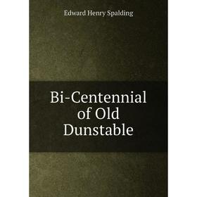 

Книга Bi-Centennial of Old Dunstable