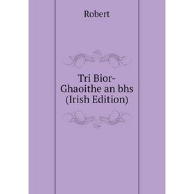 

Книга Tri Bior-Ghaoithe an bhs (Irish Edition)