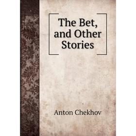 

Книга The Bet, and Other Stories